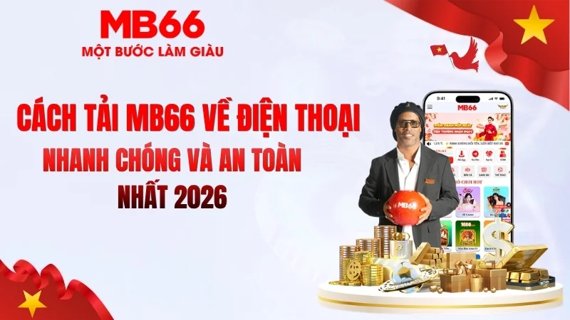 Cách Tải MB66 Về Điện Thoại iOS & Android Cách Tải MB66 Về Điện Thoại iOS & Android