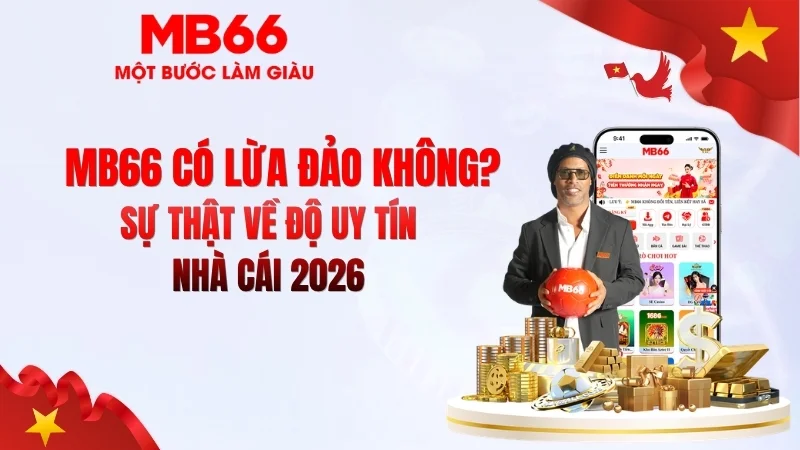 MB66 Có Lừa Đảo Không? Review Chi Tiết MB66 Có Lừa Đảo Không? Review Chi Tiết