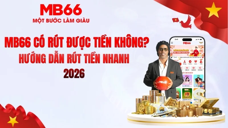 MB66 Có Rút Được Tiền Không? Kiểm Chứng Thực Tế MB66 Có Rút Được Tiền Không? Kiểm Chứng Thực Tế